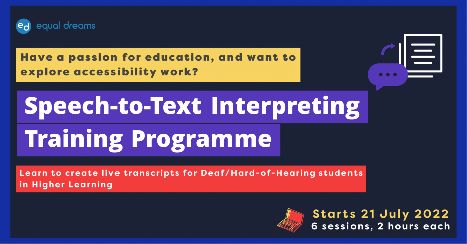 Speech-to-text Interpreting Training Programme. Have a passion for education, and want to explore accessibility work? Learn to create live transcripts for Deaf/Hard of Hearing students in Higher Learning